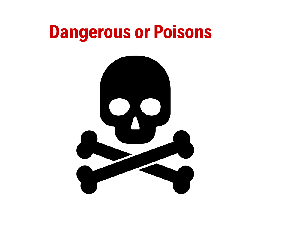 Dangerous or Poisons